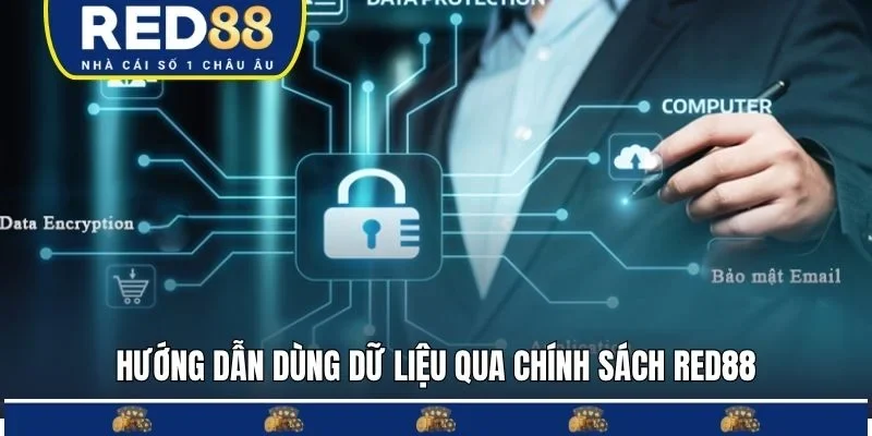 Hướng dẫn dùng dữ liệu qua chính sách bảo mật RED88