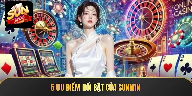 5 ưu điểm nổi bật của cổng game Sunwin