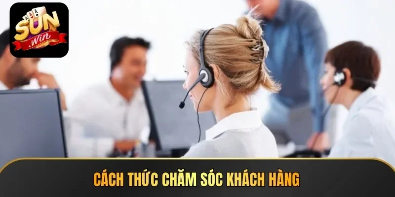 Cách thức chăm sóc khách hàng