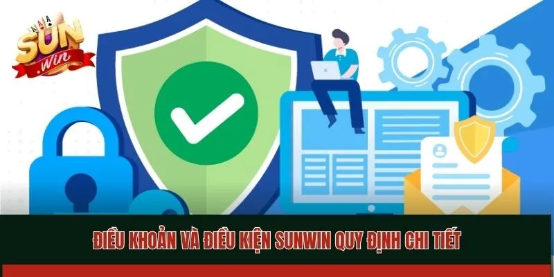 Điều khoản và điều kiện Sunwin quy định chi tiết