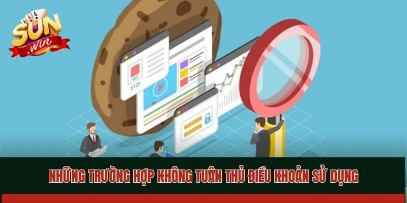 Những trường hợp không tuân thủ điều khoản sử dụng
