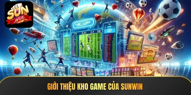 Giới thiệu kho game của Sunwin