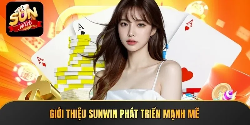 Giới thiệu Sunwin phát triển mạnh mẽ