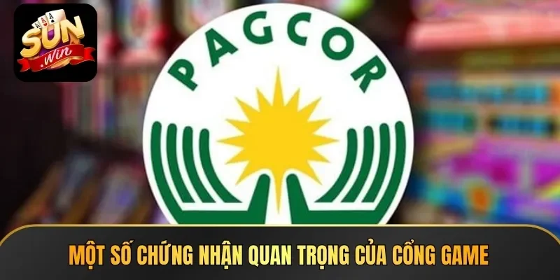 Một số chứng nhận quan trọng của cổng game