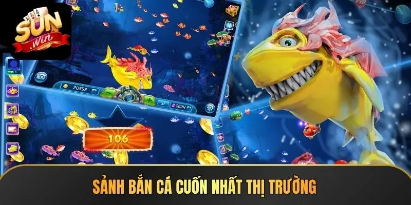 Sảnh bắn cá cuốn nhất thị trường