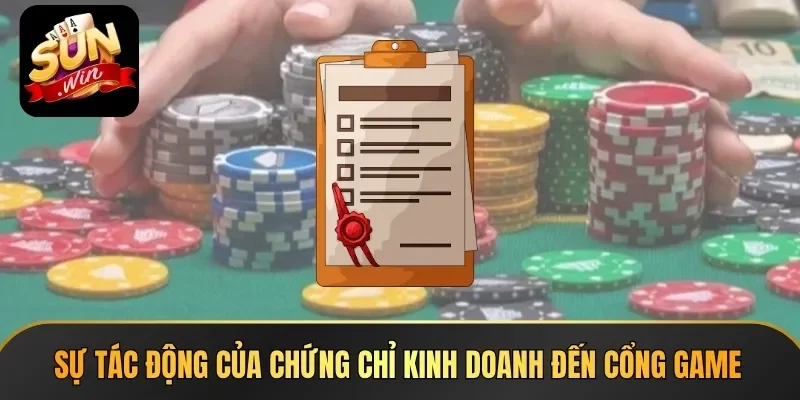 Sự tác động của chứng chỉ kinh doanh đến cổng game